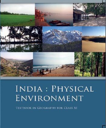 NCERT | India Physical Environment Textbook of Geography for Class 11 |