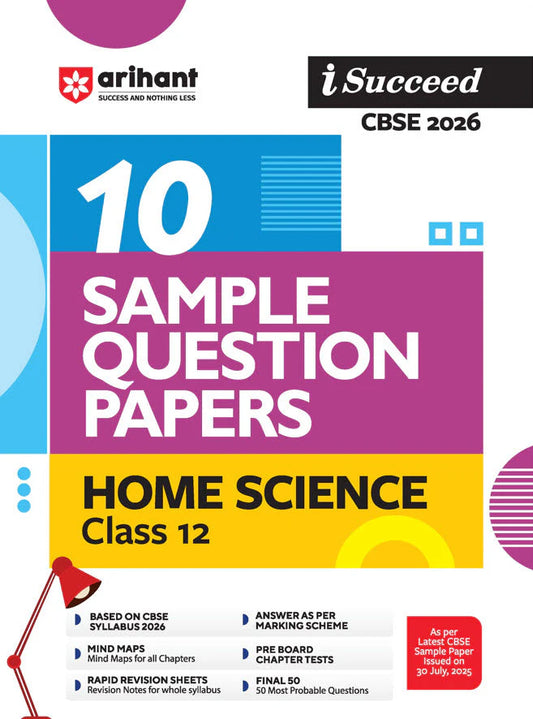 i-Succeed CBSE 2026 – Class 12 Home Science | 10 Sample Question Papers | Rapid Revision Sheets | Mind Maps | Final 50 Most Probable Questions | As per Latest CBSE Sample Paper