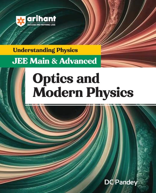Arihant Understanding Physics Optics and Modern Physics for JEE Main ...