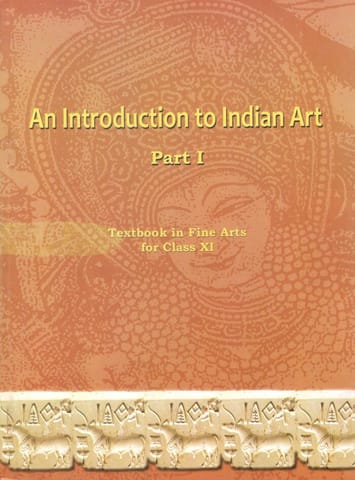 NCERT | An Introduction to Indian Art Part 1 Textbook of Fine Art for Class 11 (Including Binding)