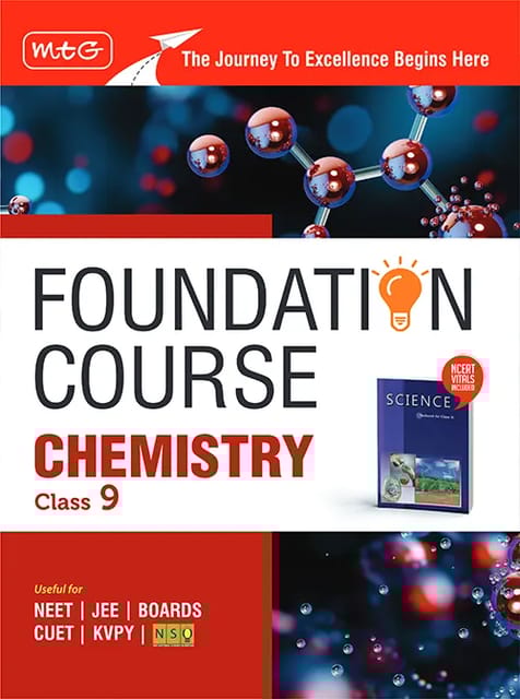 MTG Foundation Course Chemistry Book For IIT JEE, NEET, NSO Olympiad, CUET, KVPY Class 9 | Latest Edition