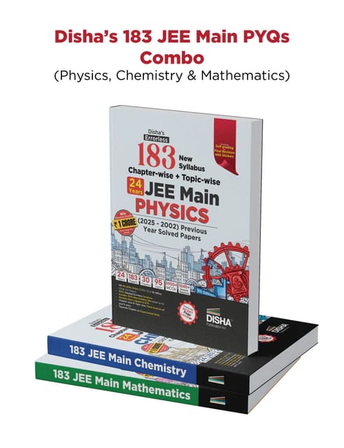Disha s 183 New Syllabus Chapter wise and Topic wise JEE Main Physics, Chemistry and Mathematics (2025 - 2002) Previous Year Solved Papers 9 Edition | JEE Mains PYQ Books for 2026 | 100% Solutions