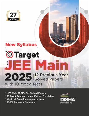 New Syllabus Target NTA JEE Main 2025 12 Previous Year wise Solved Papers with 10 Mock Tests 27 Edition | Physics, Chemistry, Mathematics PCM | Optional Questions | 100% Solutions