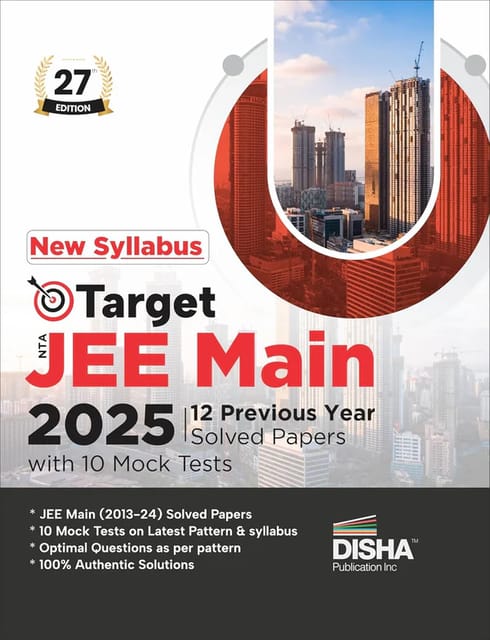 New Syllabus Target NTA JEE Main 2025 12 Previous Year wise Solved Papers with 10 Mock Tests 27 Edition | Physics, Chemistry, Mathematics PCM | Optional Questions | 100% Solutions
