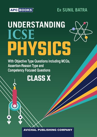 APC Understanding ICSE Physics Class 10