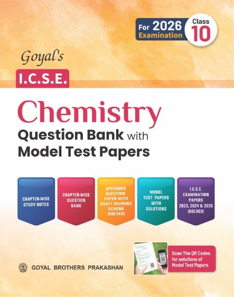 Goyal's ICSE Chemistry Question Bank with Model Test Papers Class 10 | Latest Edition