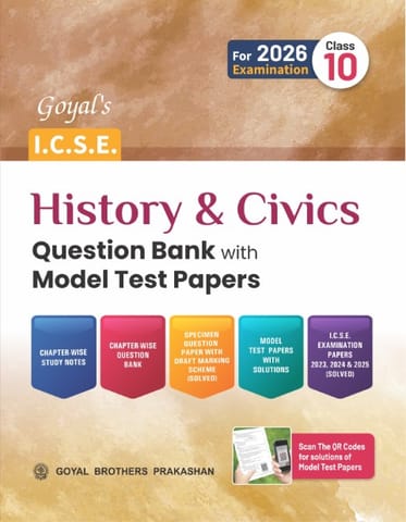 Goyal's ICSE History and Civics Question Bank with Model Test Papers Class 10 | Latest Edition