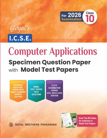 Goyal's ICSE Computer Application Specimen Question Bank with Model Test Papers Class 10 | Latest Edition