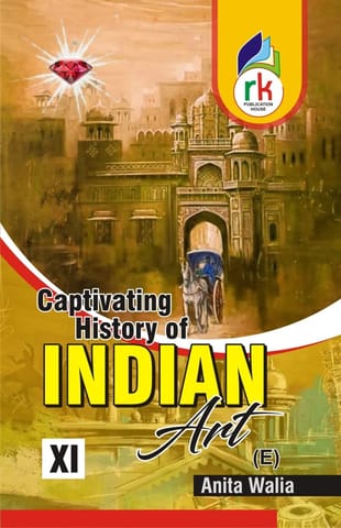 RK History Of Indian Art 11 by Anita Walia