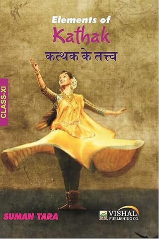 Vishal Kathak Class 11 CBSE Dance Book By Suman Tara | English Medium