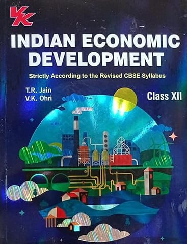 VK INDIAN ECONOMIC DEVELOPMENT CLASS 12 BY TR JAIN AND VK OHRI