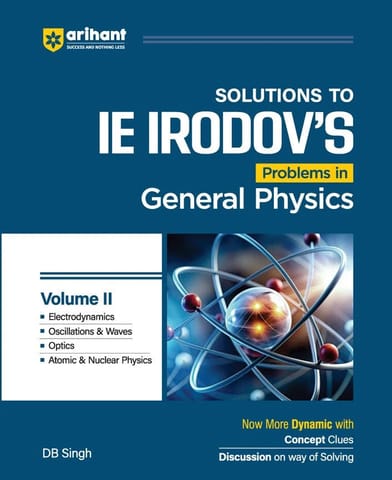 Arihant Solutions to IE IRODOV'S Problem in General Physics Volume 2 By DB Singh
